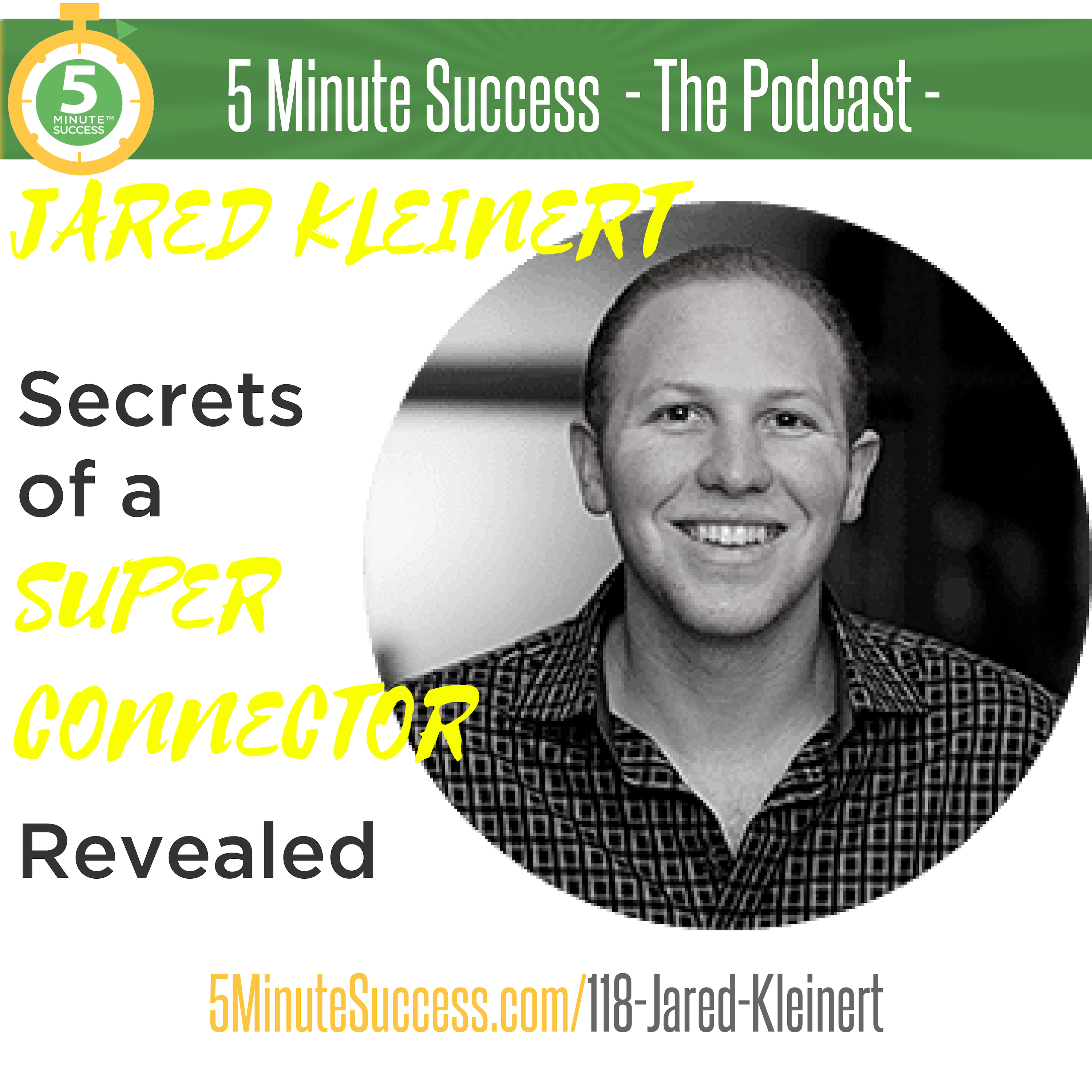 Episode 118 - Jared Kleinert - 5 Minute Success