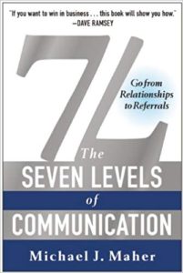 7L: The Seven Levels of Communication: Go From Relationships to Referrals michael j maher