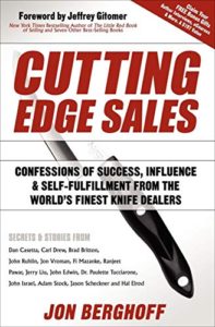 Cutting Edge Sales: Confessions of Success, Influence & Self-Fulfillment from the World's Finest Knife Dealers jon berghoff