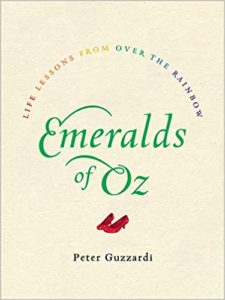 Emeralds of Oz: Life Lessons from Over the Rainbow peter guzzardi
