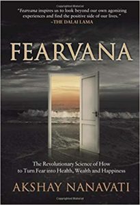 FEARVANA: The Revolutionary Science of How to Turn Fear into Health, Wealth and Happiness akshay nanavati