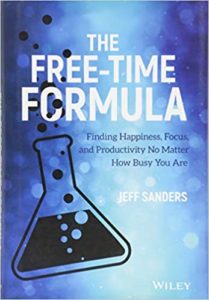 The Free-Time Formula: Finding Happiness, Focus, and Productivity No Matter How Busy You Are jeff sanders