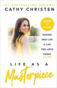 Life as a Masterpiece: Design and Live a Life You Love Today cathy christen