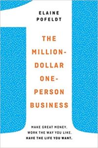 The Million-Dollar, One-Person Business: Make Great Money. Work the Way You Like. Have the Life You Want elaine pofeldt