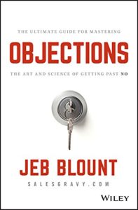 Objections: The Ultimate Guide for Mastering The Art and Science of Getting Past No jeb blount