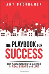 The Playbook For Success: The Fundamentals To Succeed In Real Estate And Life amy broghamer