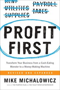 Profit First: Transform Your Business from a Cash-Eating Monster to a Money-Making Machine mike michalowicz
