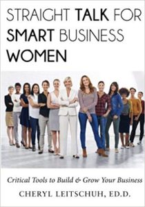 Straight Talk for Smart Business Women: Critical Tools to Build and Grow Your Business cheryl leitschuh