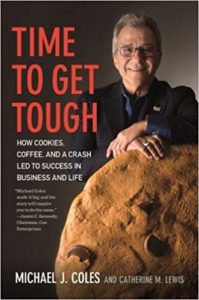 Time to Get Tough: How Cookies, Coffee, and a Crash Led to Success in Business and Life michael coles