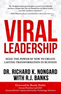 Viral Leadership: Seize the Power of Now to Create Lasting Transformation in Business richard nongard