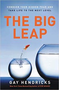 The Big Leap: Conquer Your Hidden Fear and Take Life to the Next Level Gay Hendricks