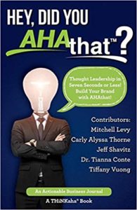 Hey, Did You AHAthat?: Thought Leadership in Seven Seconds or Less! Build Your Brand with AHAthat! Mitchell Levy
