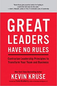 Great Leaders Have No Rules:Contrarian Leadership Principles to Transform Your Team and Business Kevin Kruse