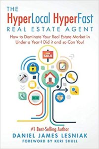 The HyperLocal HyperFast Real Estate Agent: How to Dominate Your Real Estate Market in Under a Year, I Did it and so Can You! Dan Lesniak