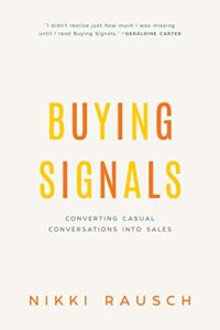 Buying Signals: Turn Casual Conversations into Sales Nikki Rausch