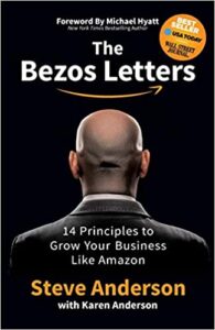 The Bezos Letters: 14 Principles to Grow Your Business Like Amazon Steve Anderson