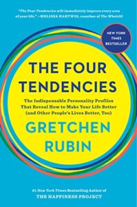 The Four Tendencies: The Indispensable Personality Profiles That Reveal How to Make Your Life Better (and Other People's Lives Better, Too) Gretchen Rubin