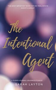 The Intentional Real Estate Agent Guided Journal (The Intentional Series Book 1) Sarah Layton