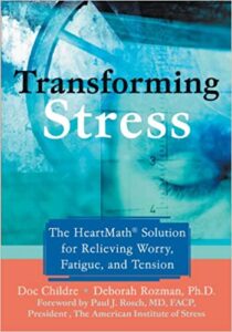 Transforming Stress: The Heartmath Solution for Relieving Worry, Fatigue, and Tension Deborah Rozman