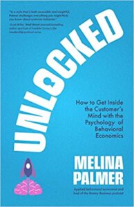 Unlocked: Getting Inside the Consumer‘s Head with Behavioral Economics Melina Palmer