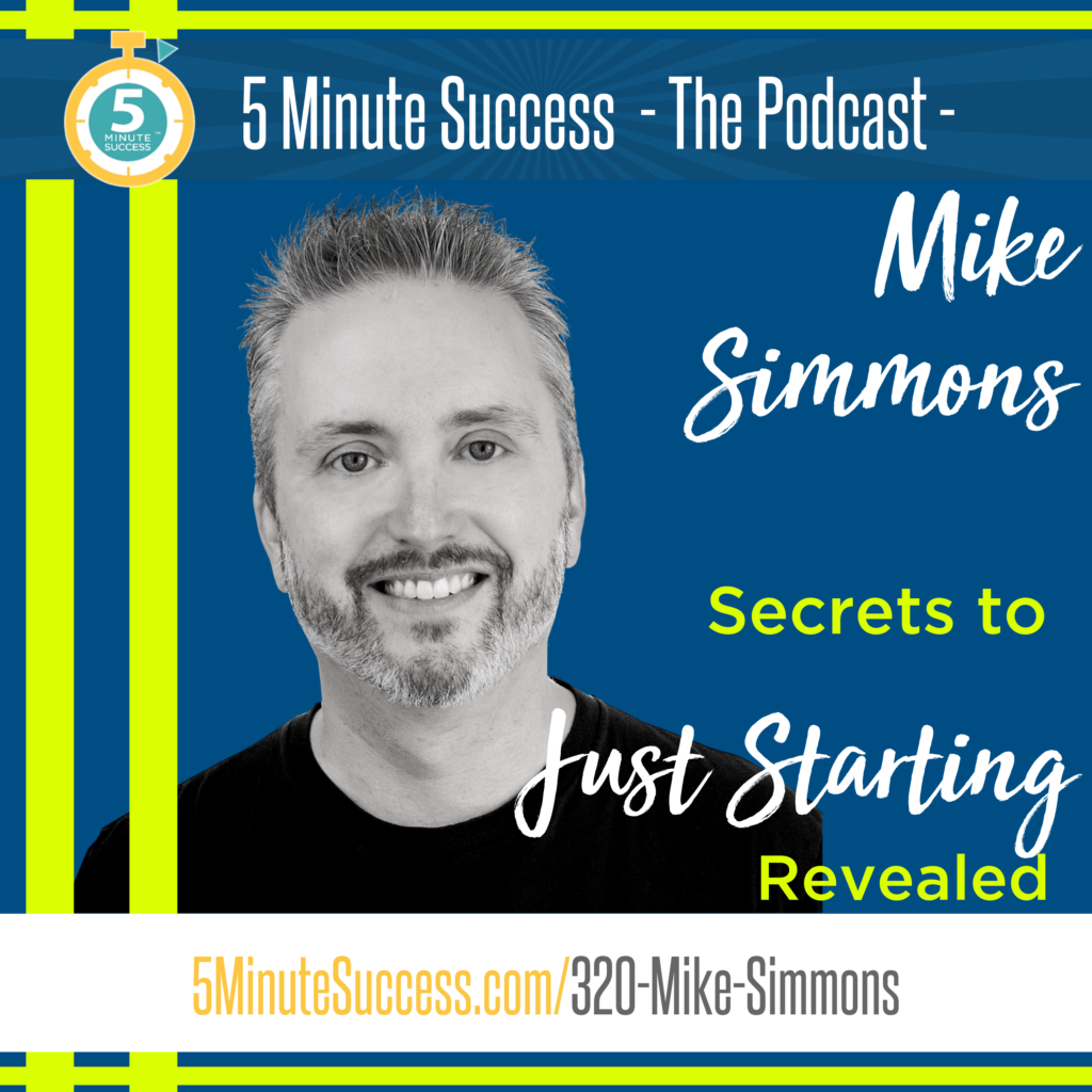 mike simmons 5 minute success