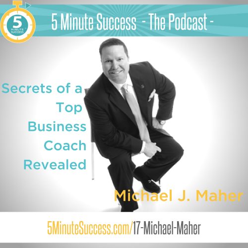 michael j maher 5 minute success
