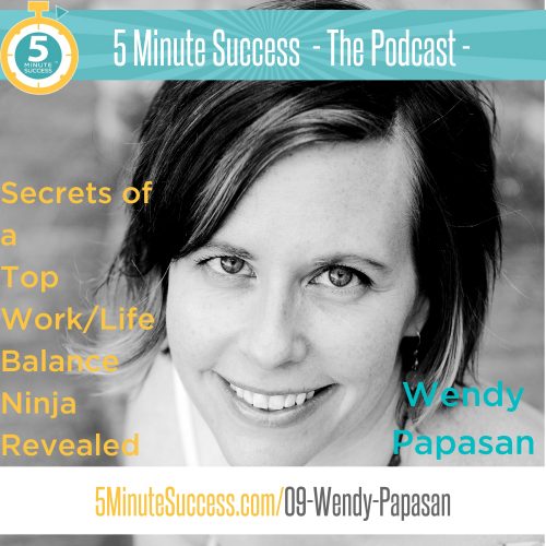 wendy papasan 5 minute success